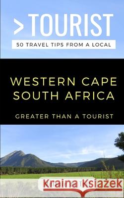 Greater Than a Tourist- Western Cape South Africa: 50 Travel Tips from a Local 50 Things Tourist Melanie Du Toit 9781088484678 Independently Published - książka