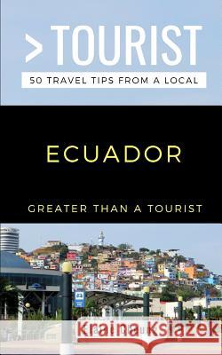 Greater Than a Tourist-Ecuador: 50 Travel Tips from a Local Greater Than a. Tourist Elaine Cheung 9781791537425 Independently Published - książka