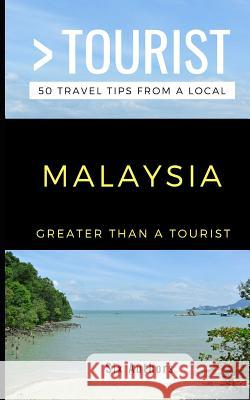 Greater Than a Tourist Malaysia: 300 Travel Tips from Locals Tina Thanabalan Marsella Abdullah Andrew Teoh 9781728740331 Independently Published - książka