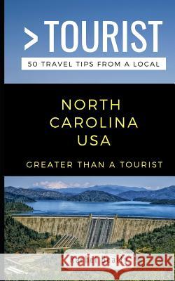 Greater Than a Tourist North Carolina USA: 50 Travel Tips from a Local Greater Than a Tourist, Rachel Beatty 9781728828008 Independently Published - książka