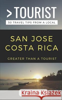 Greater Than a Tourist-San Jose Costa Rica: 50 Travel Tips from a Local Greater Than a. Tourist Mieke Leenders 9781088482599 Independently Published - książka