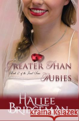 Greater Than Rubies: The Jewel Series book 2 Hallee Bridgeman, Amanda Gail Smith, Gregg Bridgeman 9781681900759 Olivia Kimbrell Press (TM) - książka