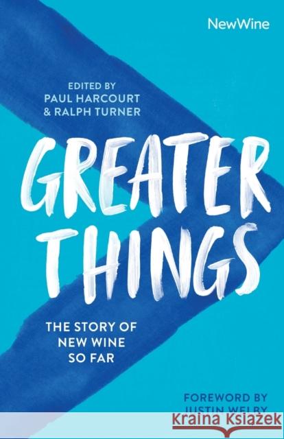 Greater Things: The Story of New Wine So Far Paul Harcourt Ralph Turner 9780281081554 Society for Promoting Christian Knowledge - książka