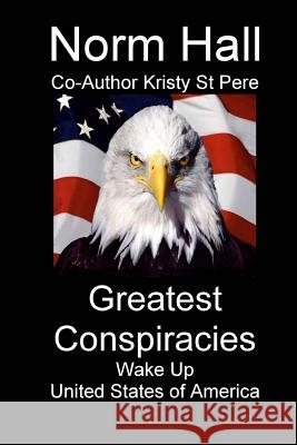 Greatest Conspiracies: Wake Up and Face Reality Norman Hall Kristy S 9781501001727 Createspace - książka