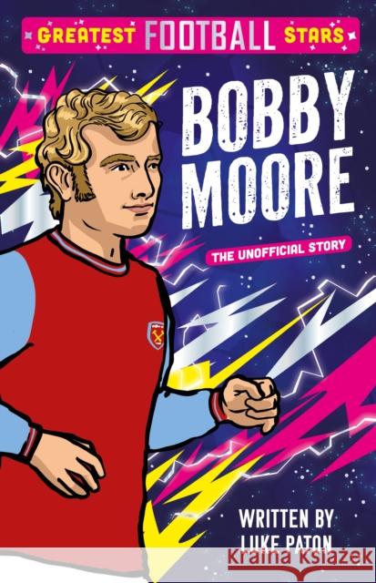 Greatest Football Stars: Bobby Moore Luke Paton 9781802635423 Sweet Cherry Publishing - książka