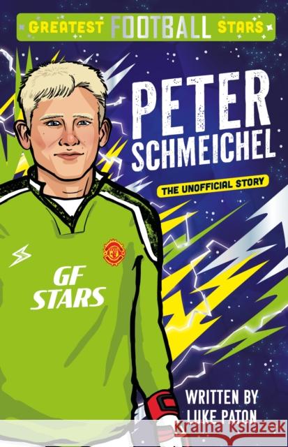Greatest Football Stars: Peter Schmeichel Luke Paton 9781802635447 Sweet Cherry Publishing - książka