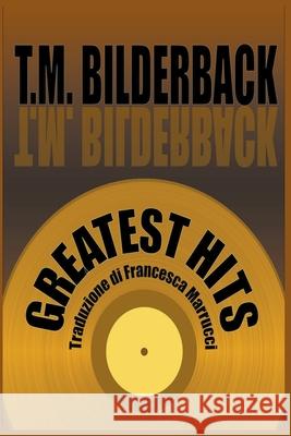 Greatest Hits: Una Collezione di Racconti Brevi Bilderback, T. M. 9781950470617 Sardis County Sentinel Press - książka