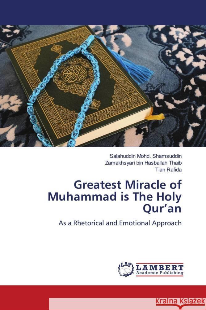 Greatest Miracle of Muhammad is The Holy Qur'an Salahuddin Mohd Shamsuddin Zamakhsyari Bin Hasballa Tian Rafida 9786208419011 LAP Lambert Academic Publishing - książka