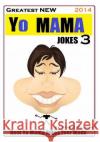 Greatest NEW Yo Mama Jokes (Best Yo Mama Jokes Ever Made) Vol: 3 Williams, Ryan O. 9781495410529 Createspace