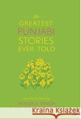 GREATEST PUNJABI STORIES EVER TOLD RENUKA SINGH BALBIR MADHOPURI 9789393852847 Aleph Book Company - książka