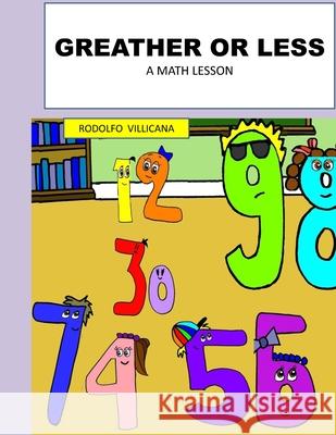 Greather or Less: A Math Lesson Rodolfo Villicana 9798525048508 Independently Published - książka