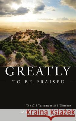 Greatly to be Praised Michael E W Thompson 9781498234146 Pickwick Publications - książka
