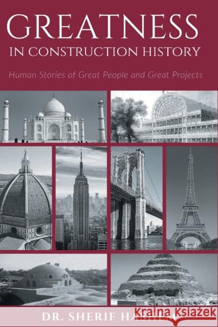 Greatness in Construction History: Human Stories of Great People and Great Projects Hashem, Sherif 9781947098046 Business Expert Press - książka