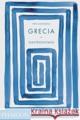 Grecia Gastronomia (Greece: The Cookbook) (Spanish Edition) Vefa Alexiadou 9780714874432 Phaidon Press Ltd - książka
