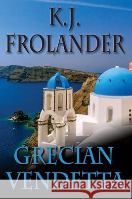 Grecian Vendetta K. J. Frolander 9780997724516 Kimberly J. Frolander - książka