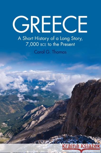 Greece: A Short History of a Long Story, 7,000 Bce to the Present Thomas, Carol G. 9781118631751 John Wiley & Sons - książka