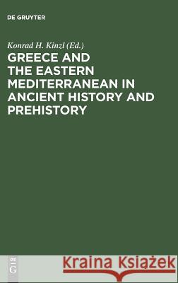 Greece and the Eastern Mediterranean in ancient history and prehistory Kinzl, Konrad H. 9783110066371 De Gruyter - książka