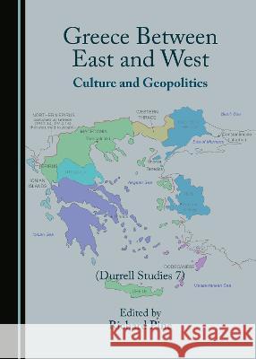 Greece Between East and West: Culture and Geopolitics (Durrell Studies 7) Richard Pine   9781527501126 Cambridge Scholars Publishing - książka