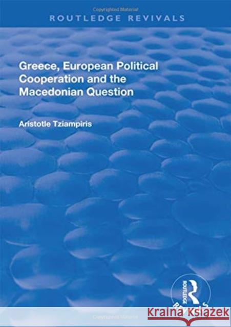 Greece, European Political Cooperation and the Macedonian Question Aristotle Tziampiris 9781138737044 Taylor and Francis - książka