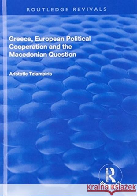 Greece, European Political Cooperation and the Macedonian Question Aristotle Tziampiris 9781138737051 Routledge - książka