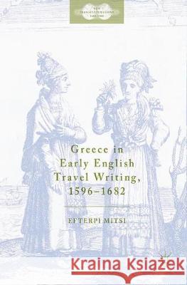 Greece in Early English Travel Writing, 1596-1682 Efterpi Mitsi 9783319626116 Palgrave MacMillan - książka