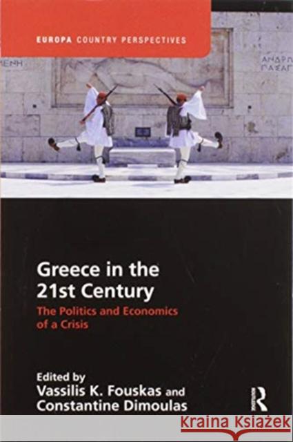 Greece in the 21st Century: The Politics and Economics of a Crisis Vassilis Fouskas Constantine Dimoulas 9780367592059 Routledge - książka