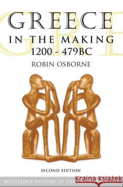 Greece in the Making 1200-479 BC Robin Osborne   9780415469913 Taylor & Francis - książka
