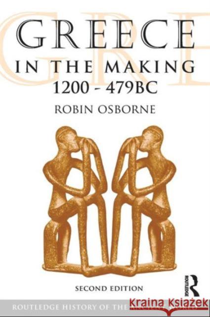 Greece in the Making, 1200-479 BC Osborne, Robin 9780415469920 Taylor & Francis Ltd - książka