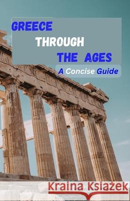 Greece Through the Ages: A Concise Guide Martin Miller-Yianni 9786197742275 Bulgarian National Ibsn Agency - książka