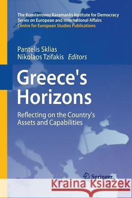 Greece's Horizons: Reflecting on the Country's Assets and Capabilities Sklias, Pantelis 9783642431906 Springer - książka