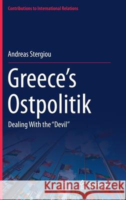 Greece's Ostpolitik: Dealing with the ''Devil'' Stergiou, Andreas 9783030611286 Springer - książka