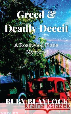Greed & Deadly Deceit: A Rosewood Place Mystery Ruby Blaylock 9781548856267 Createspace Independent Publishing Platform - książka