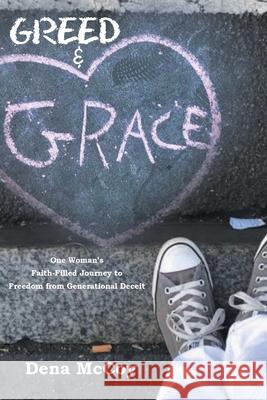 Greed & Grace: One Woman's Faith-Filled Journey to Freedom from Generational Deceit Dena McCoy 9781637690741 Trilogy Christian Publishing - książka