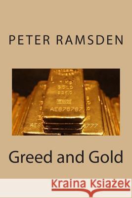 Greed and Gold Peter Ramsden 9781501064852 Createspace - książka