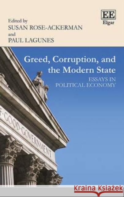 Greed, Corruption, and the Modern State: Essays in Political Economy Susan Rose-Ackerman Paul Lagunes  9781784714697 Edward Elgar Publishing Ltd - książka