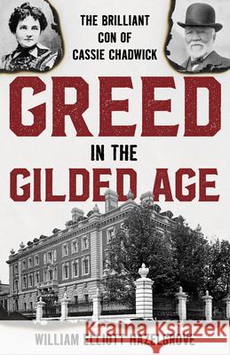 Greed in the Gilded Age: The Brilliant Con of Cassie Chadwick  9781538189405 Rowman & Littlefield Publishers - książka