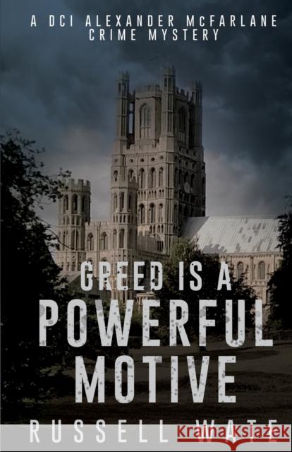 Greed is a Powerful Motive Russell Wate 9781912964819 Cranthorpe Millner Publishers - książka
