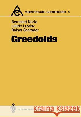 Greedoids Bernhard Korte, Laszlo Lovasz, Rainer Schrader 9783642634994 Springer-Verlag Berlin and Heidelberg GmbH &  - książka