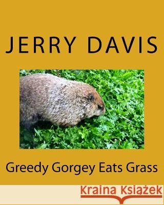 Greedy Gorgey Eats Grass Jerry D. Davis Bernardita Davis 9781533564641 Createspace Independent Publishing Platform - książka