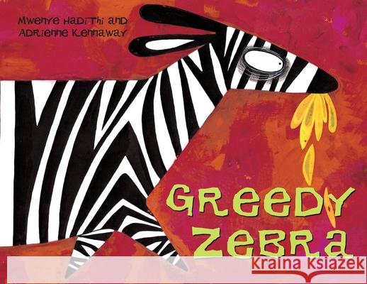 Greedy Zebra: An African Animal Tale Mwenye Hadithi Adrienne Kennaway 9781908706560 Dandelion Digital - książka