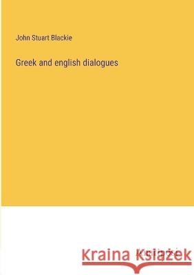 Greek and english dialogues John Stuart Blackie 9783382118501 Anatiposi Verlag - książka