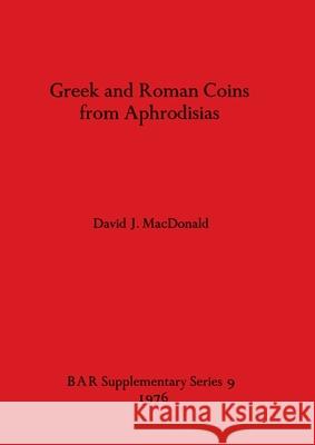 Greek and Roman Coins from Aphrodisias David J. MacDonald 9780904531411 British Archaeological Reports Oxford Ltd - książka