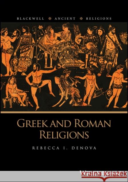 Greek and Roman Religions Rebecca I. Denova 9781118542903 Wiley-Blackwell - książka