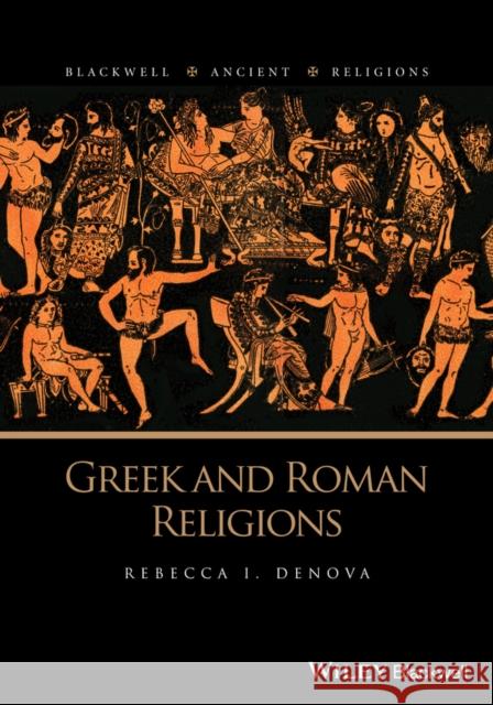 Greek and Roman Religions Rebecca I. Denova 9781118542958 Wiley-Blackwell - książka