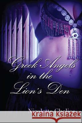 Greek Angels in the Lion's Den Nicolette Chelios 9781365448423 Lulu.com - książka