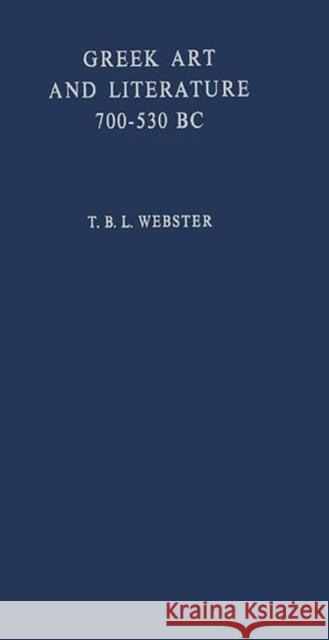 Greek Art and Literature 700-530 B.C.: The Beginnings of Modern Civilization Webster, T. B. L. 9780313252723 Greenwood Press - książka