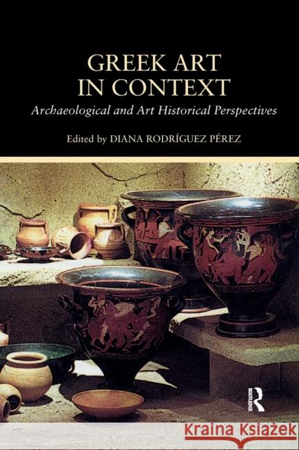 Greek Art in Context: Archaeological and Art Historical Perspectives Diana Rodrigue 9780367595081 Routledge - książka
