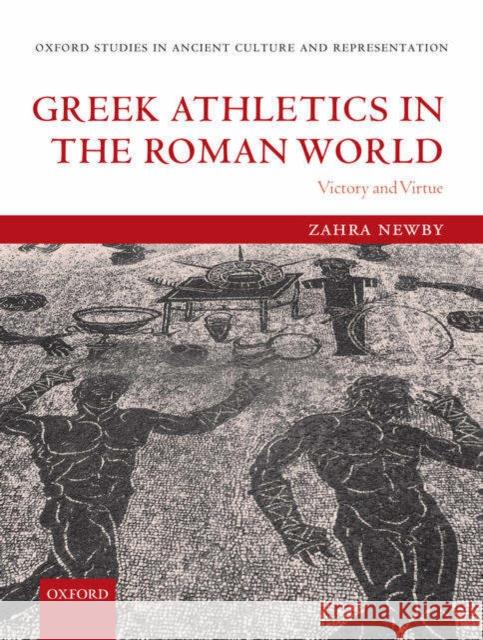 Greek Athletics in the Roman World: Victory and Virtue Newby, Zahra 9780199279302 Oxford University Press, USA - książka