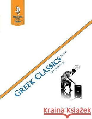 Greek Classics 2nd Edition Teacher's Guide: Questions for the Thinker Study Guide Series Fran Rutherford James Rutherford 9781479175413 Createspace Independent Publishing Platform - książka