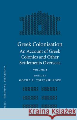 Greek Colonisation: An Account of Greek Colonies and Other Settlements Overseas, Volume Two G. R. Tsetskhladze 9789004155763 Brill Academic Publishers - książka